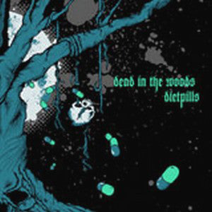 Dead In The Woods / Diet Pills : Dead In The Woods / Diet Pills (LP, Blu)